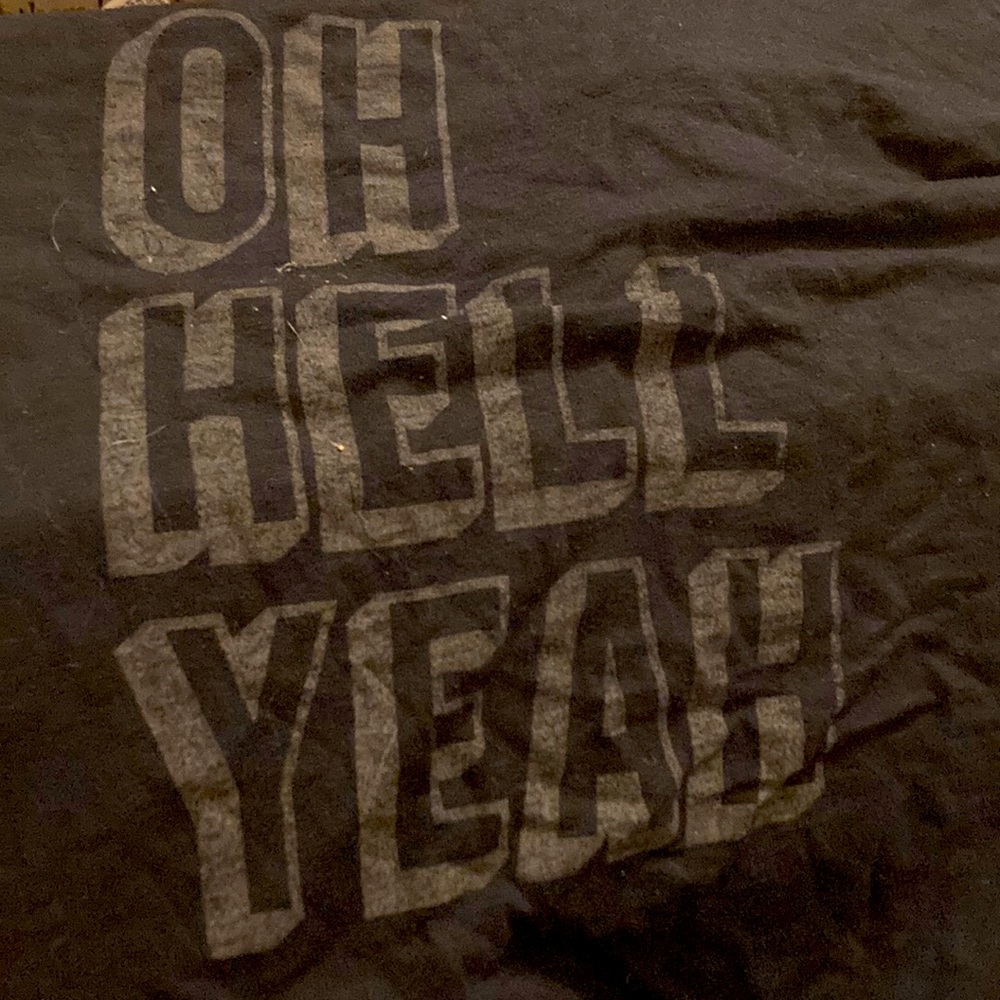 Grayish black Oh Hell Yeah tshirt